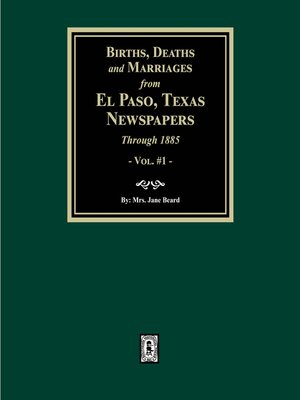 cover image of Births, Deaths and Marriages from El Paso Newspapers through 1885